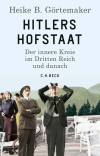 Heike B. Görtemaker - Hitlers Hofstaat