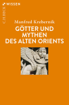 Manfred Krebernik - Götter und Mythen des Alten Orients