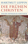 Hartmut Leppin - Die frühen Christen
