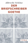 Albrecht Schöne - Der Briefschreiber Goethe