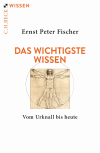 Ernst Peter Fischer - Das wichtigste Wissen