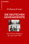 Wolfgang Krieger - Die deutschen Geheimdienste