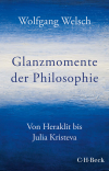 Wolfgang Welsch - Glanzmomente der Philosophie