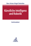 Martin Ebers, Christian Heinze, Tina Krügel, Björn Steinrötter - Künstliche Intelligenz und Robotik