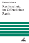 Dirk Ehlers, Friedrich Schoch - Rechtsschutz im Öffentlichen Recht
