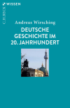 Andreas Wirsching - Deutsche Geschichte im 20. Jahrhundert