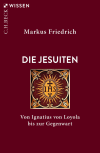 Markus Friedrich - Die Jesuiten