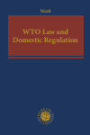 Wolfgang Weiß - WTO Law and Domestic Regulation