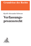Kyrill-Alexander Schwarz - Verfassungsprozessrecht