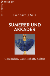 Gebhard J. Selz - Sumerer und Akkader