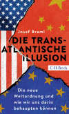 Josef Braml - Die transatlantische Illusion