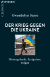 Gwendolyn  Sasse - Der Krieg gegen die Ukraine