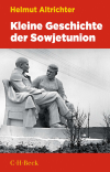 Helmut Altrichter - Kleine Geschichte der Sowjetunion 1917-1991