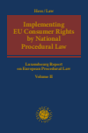 Burkhard Hess, Stephanie Law - Implementing EU Consumer Rights by National Procedural Law