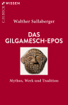 Walther Sallaberger - Das Gilgamesch-Epos