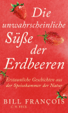 Bill François - Die unwahrscheinliche Süße der Erdbeeren
