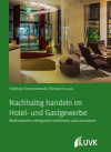 Stephan Stomporowski, Benjamin Laux - Nachhaltig handeln im Hotel- und Gastgewerbe