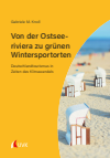 Gabriele M. Knoll - Von der Ostseeriviera zu grünen Wintersportorten: Deutschlandtourismus in Zeiten des Klimawandels