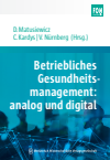 David Matusiewicz , Claudia Kardys, Volker Nürnberg - Betriebliches Gesundheitsmanagement: analog und digital