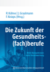 Franz Knieps, Jürgen Graalmann, Roy Kühne - Die Zukunft der Gesundheits(fach)berufe