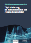 KPMG AG Wirtschaftsprüfungsgesellschaft - Digitalisierung im Maschinenraum der Finanzdienstleister