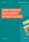 Marco Herrmann, Sarah John - Arbeitsbuch Volkswirtschaftslehre