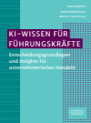 Katrin Winkler, Sandra Niedermeier, Katrin J. Yuan - KI-Wissen für Führungskräfte