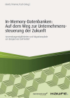 Ronald Gleich, Andreas Kramer, Martin Esch - In-Memory-Datenbanken: Auf dem Weg zur Unternehmenssteuerung der Zukunft