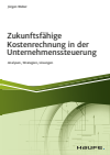 Jürgen Weber - Zukunftsfähige Kostenrechnung in der Unternehmenssteuerung