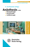 Christian von Heymann, Uwe Schirmer - Anästhesie in der Thoraxchirugie, Herzchirurgie, Gefäßchirurgie